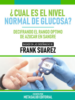 cover image of ¿Cuál Es El Nivel Normal De Glucosa?--Basado En Las Enseñanzas De Frank Suarez